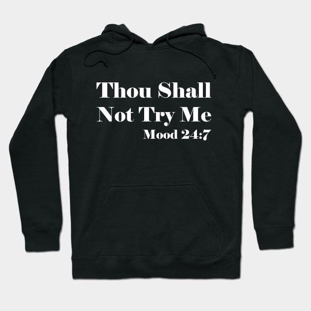 Thou Shall Not Try Me Hoodie by kapotka